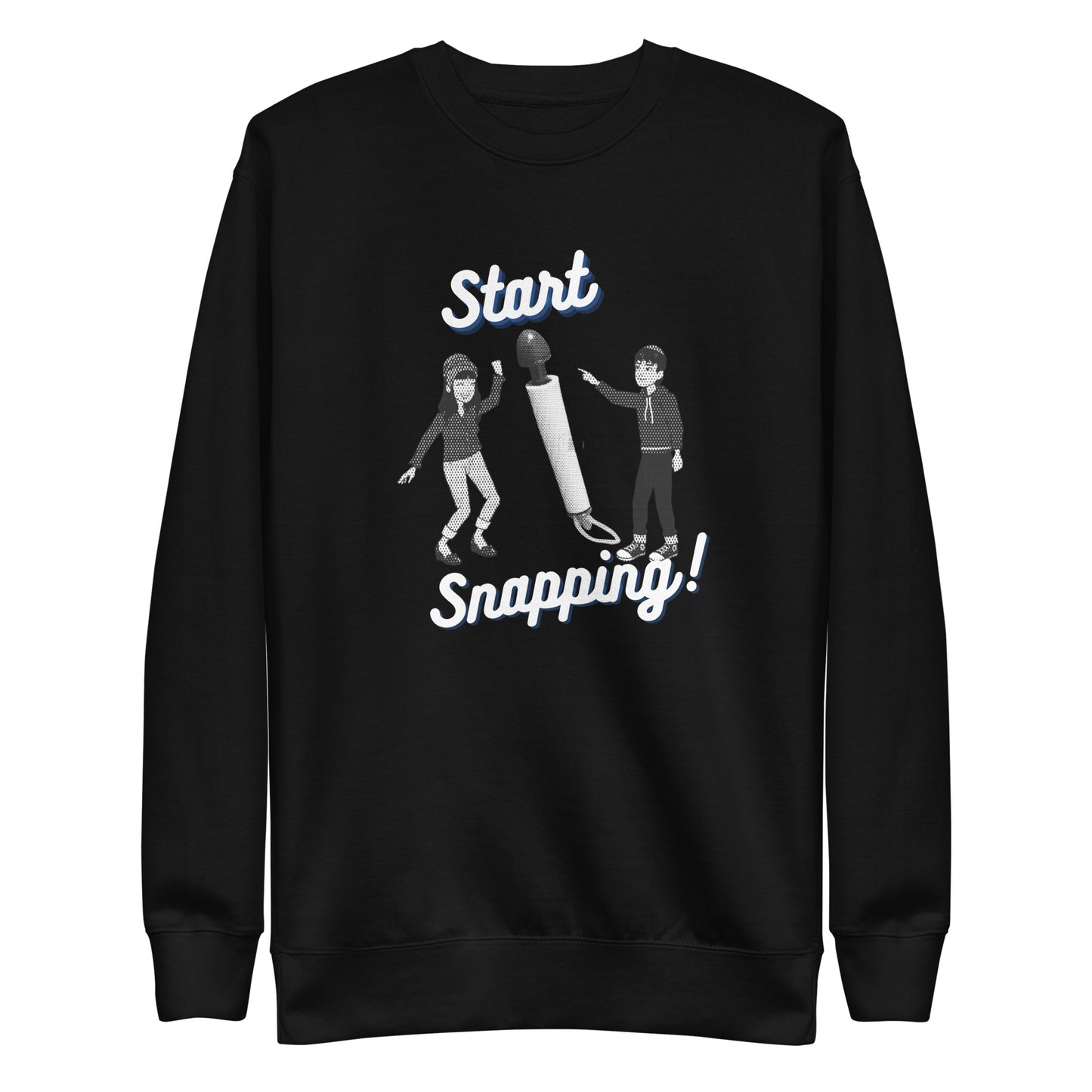 Start Snapping Sweatshirt