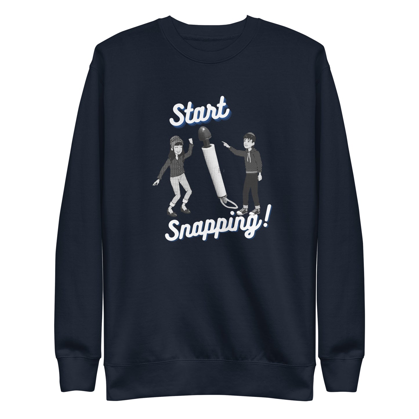 Start Snapping Sweatshirt