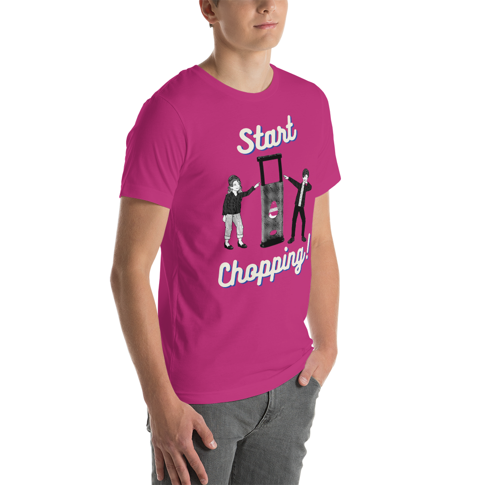 Start Chopping T-Shirt