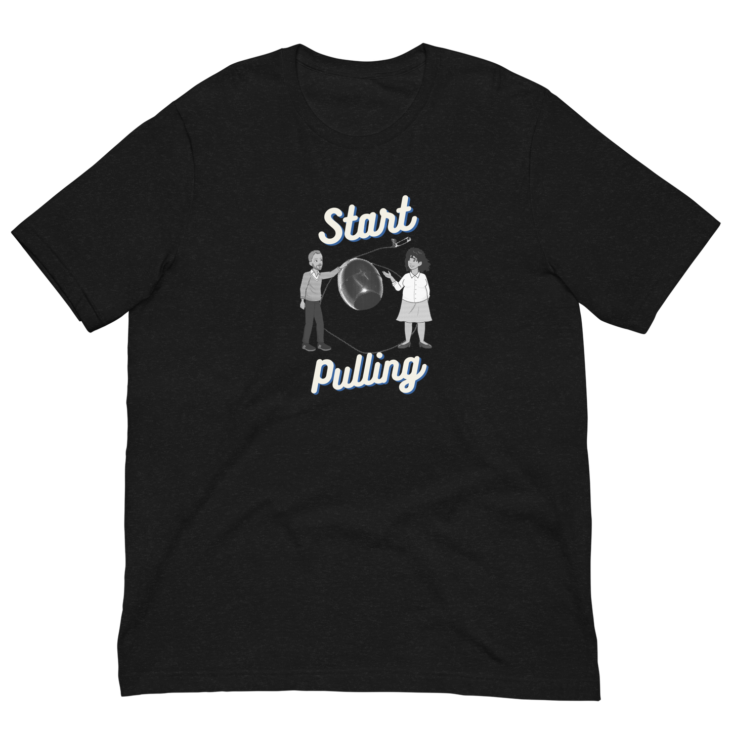 Start Pulling T-Shirt