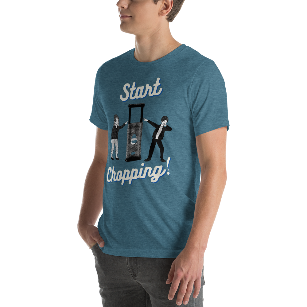 Start Chopping T-Shirt