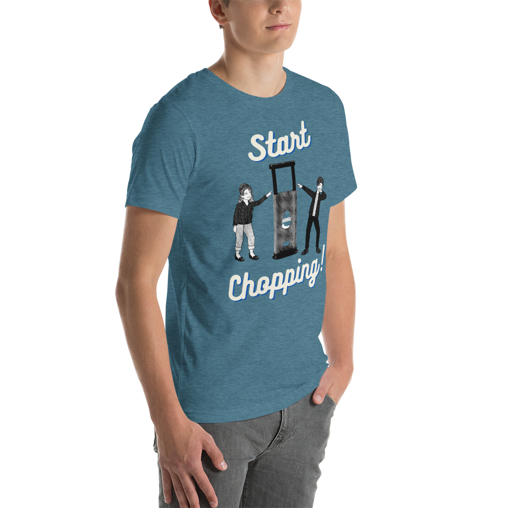 Start Chopping T-Shirt