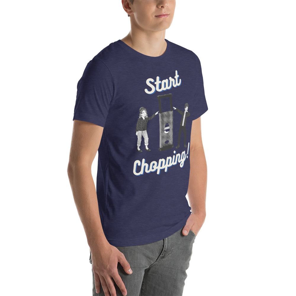 Start Chopping T-Shirt