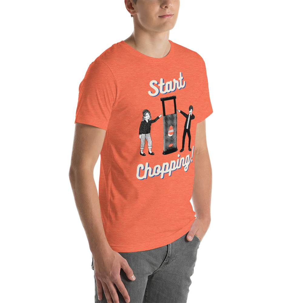 Start Chopping T-Shirt