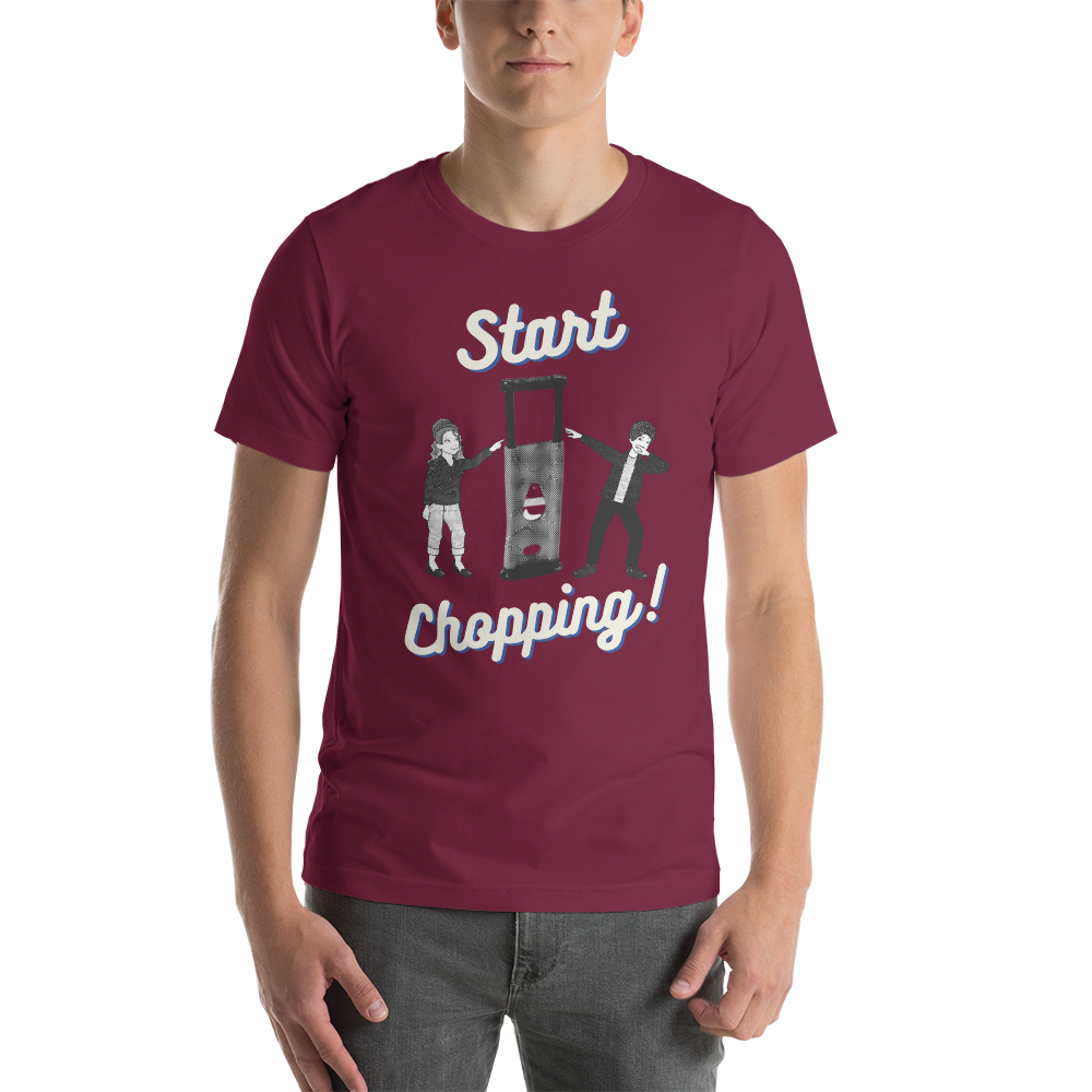 Start Chopping T-Shirt