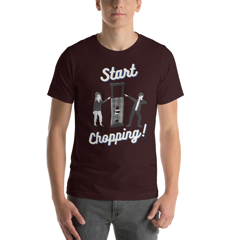 Start Chopping T-Shirt