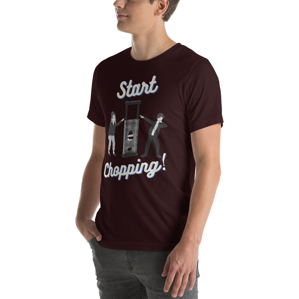 Start Chopping T-Shirt