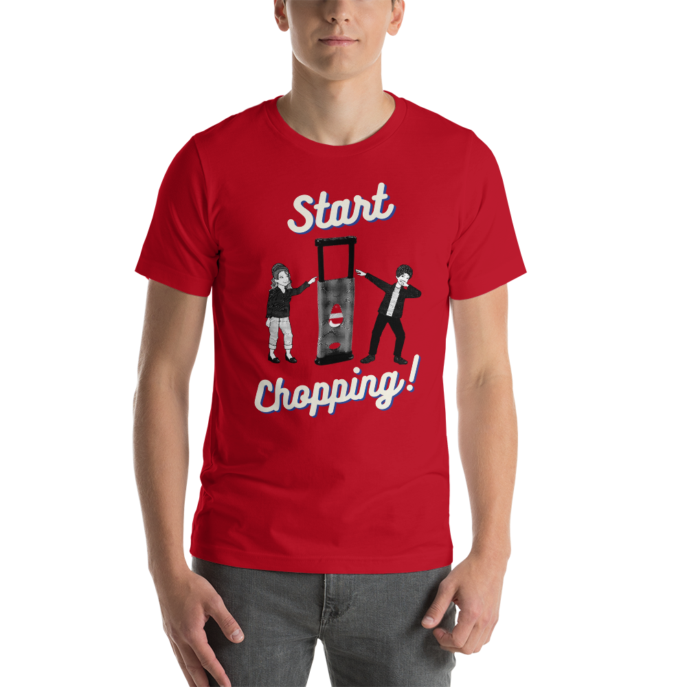 Start Chopping T-Shirt