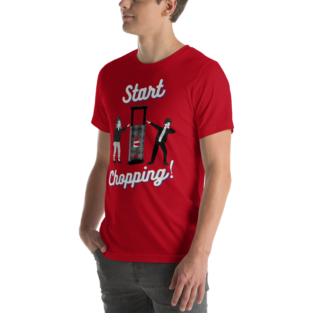 Start Chopping T-Shirt