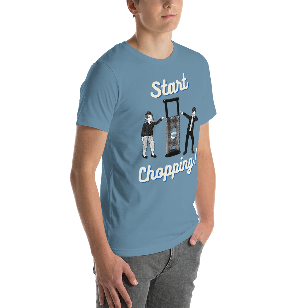 Start Chopping T-Shirt