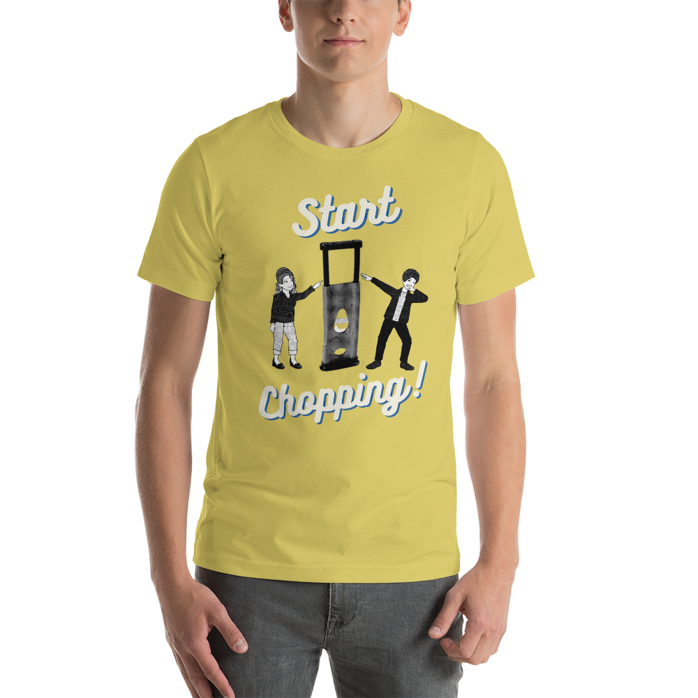 Start Chopping T-Shirt