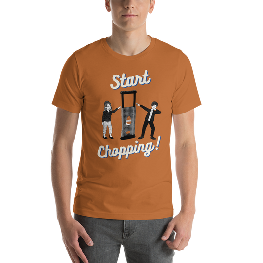 Start Chopping T-Shirt