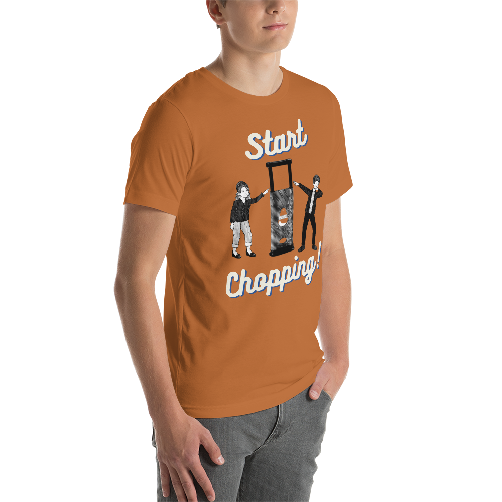 Start Chopping T-Shirt