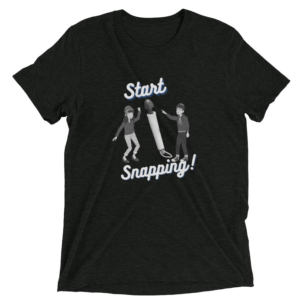 Start Snapping T-Shirt