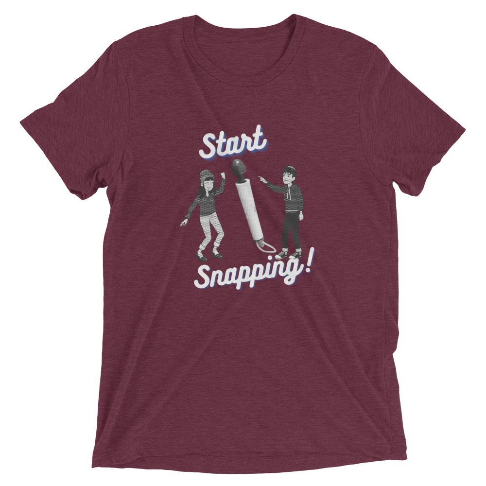 Start Snapping T-Shirt