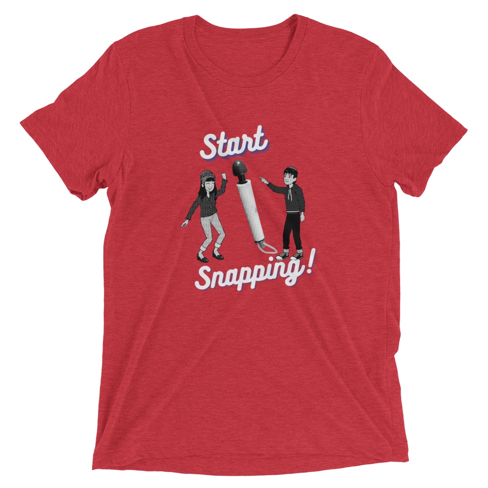 Start Snapping T-Shirt