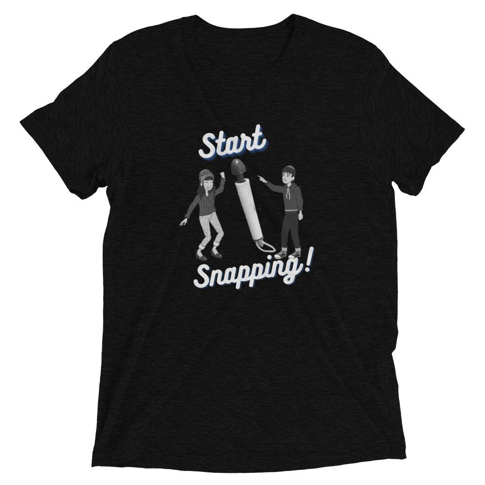 Start Snapping T-Shirt